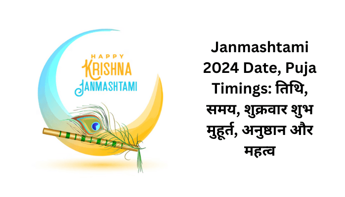 Janmashtami 2024 Date, Puja Timings